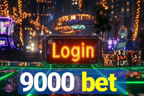 9000 bet